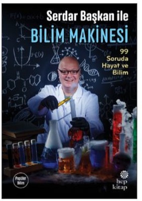 Serdar Başkan İle Bilim Makinesi-99 Soruda Hayat ve Bilim