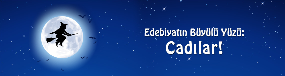 Edebiyatın Büyülü Yüzü: Cadılar!