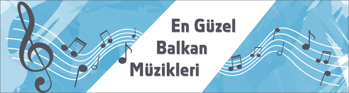 En Güzel Balkan Müzikleri