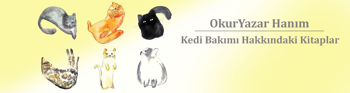 OkurYazar Hanım - Kedi Bakımı Hakkındaki Kitaplar