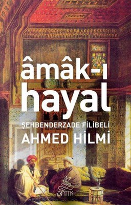 Amak-ı Hayal , Şehbenderzade Filibeli Ahmed Hilmi - Fiyatı & Satın Al |  idefix