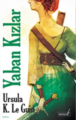 Yaban Kizlar Ursula K Le Guin Fiyati Satin Al Idefix