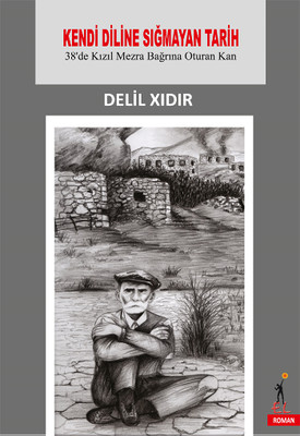 Kendi Diline Sigmayan Tarih 38 De Kizil Mezra Bagrina Oturan Kan Delil Xidir Fiyati Satin Al Idefix