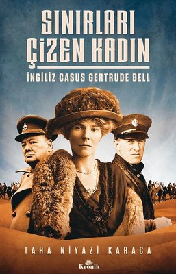 Sınırları Çizen Kadın-İngiliz Casus Gertrude Bell , Taha Niyazi ...