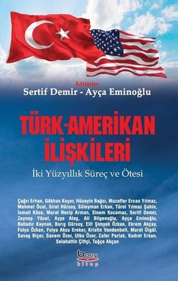 Türk-Amerikan Ýliþkileri: Ýki Yüzyýllýk Süreç ve Ötesi , Kolektif - Fiyatý  & Satýn Al | idefix