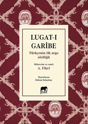 Lugat I Garibe Turkcenin Ilk Argo Sozlugu A Fikri Fiyati Satin Al Idefix