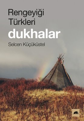 Rengeyi�i T�rkleri: Dukhalar - Selcen K���k�stel