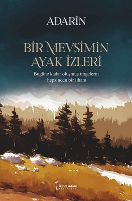 Bir Mevsimin Ayak Izleri Bugune Kadar Olusmus Imgelerin Hepsinden Bir Ilham Adarin Fiyati Satin Al Idefix