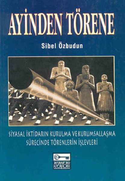 Ayinden Törene - Siyasal İktidarın Kurulma ve Kurumsallaşma Sürecinde Törenlerin İşlevleri.pdf