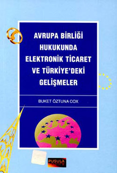 Avrupa Birliği Hukukunda Elektronik Ticaret ve Türkiyedeki Gelişmeler.pdf
