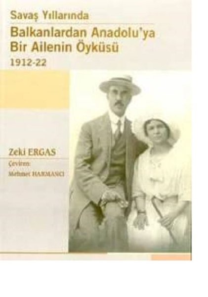 Savaş Yıllarında Balkanlardan Anadoluya Bir Ailenin Öyküsü 1912-1922.pdf