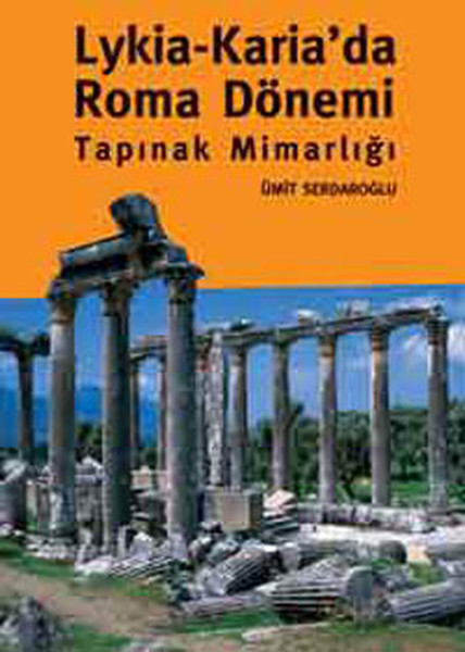 Lykıa ve Karıada Roma Dönemi Tapınak Mimarlığı.pdf