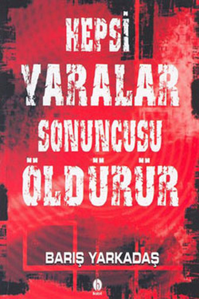 Hepsi Yaralar,Sonuncusu Öldürür.pdf