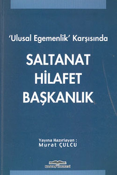 Ulusal Egemenlik Karşısında Saltanat Hilafet Başkanlık.pdf