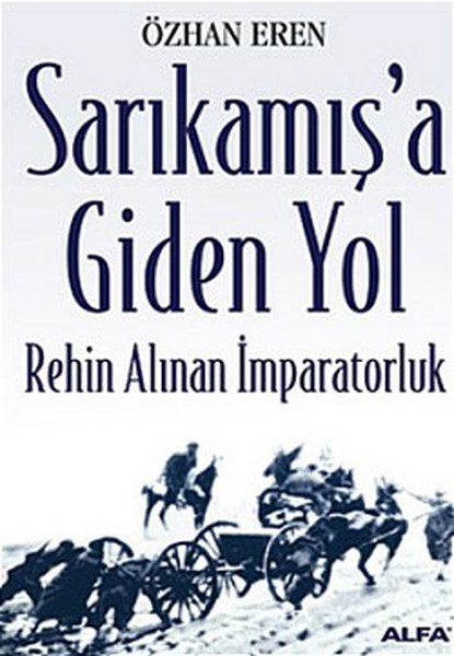 Sarıkamışa Giden Yol-Rehin Alınan İmparatorluk.pdf