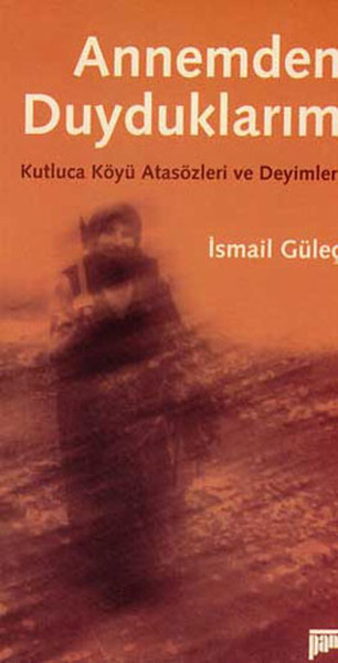 Annemden Duyduklarım - Giresun Kutluca Köyü Atasözleri ve Deyimleri.pdf