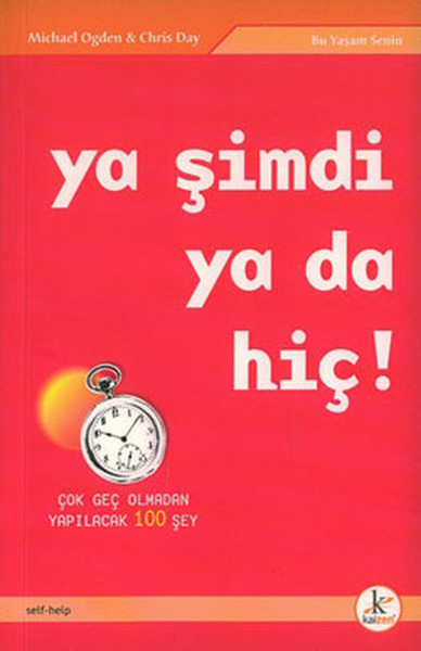 Ya Şimdi Ya da Hiç! Çok Geç Olmadan Yapılacak 100 Şey.pdf