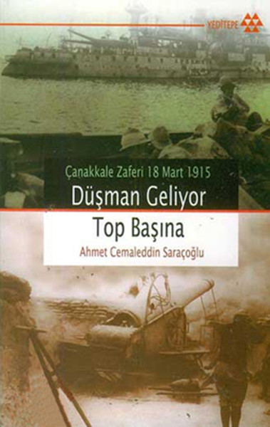 Çanakkale Zaferi 18 Mart 1915 Düşman Geliyor Top Başına.pdf