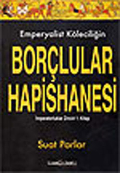 Emperyalist Köleciliğin Borçlular Hapishanesi 1.Kitap.pdf