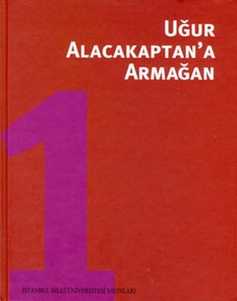 Uğur Alacakaptana Armağan 1. Cilt.pdf