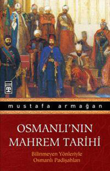Osmanlının Mahrem Tarihi Bilinmeyen Yönleriyle Osmanlı Padişahları.pdf