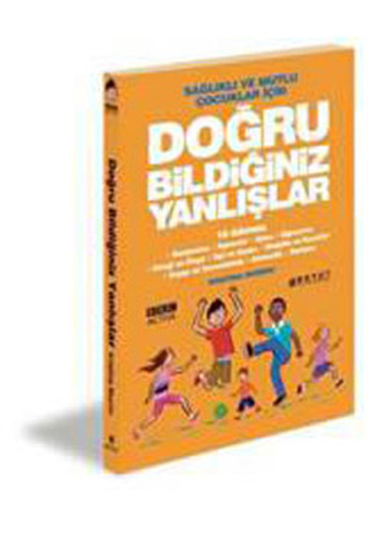 Sağlıklı ve Mutlu Çocuklar için Doğru Bildiğiniz Yanlışlar.pdf