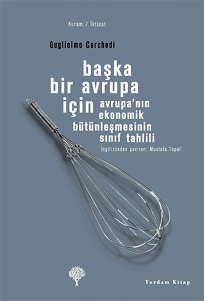 Başka Bir Avrupa İçin - Avrupa nın Ekonomik Bütünleşmesinin Sınıf Tahlili.pdf