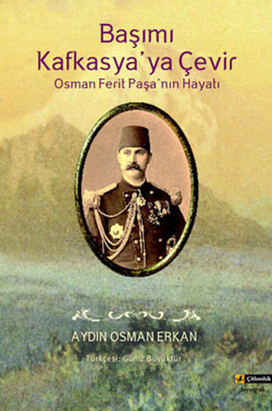 Başımı Kafkasyaya Çevir Osman Ferit Paşanın Hayatı.pdf