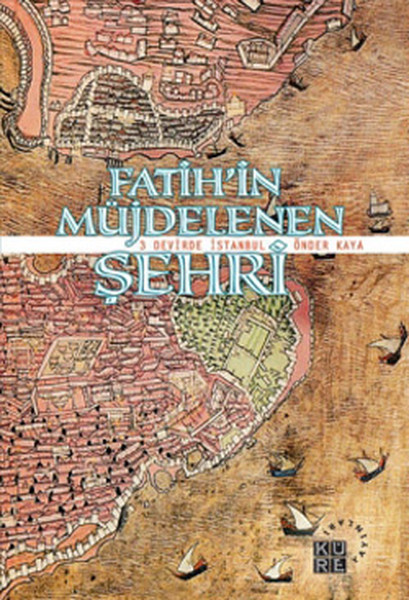 Fatihin Müjdelenen Şehri - 3 Devirde İstanbul.pdf
