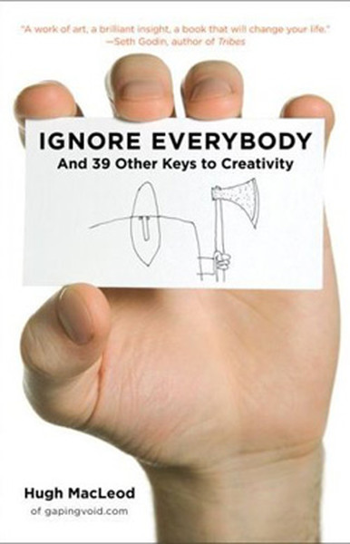 Ignore Everybody: and 39 Other Keys to Creativity.pdf