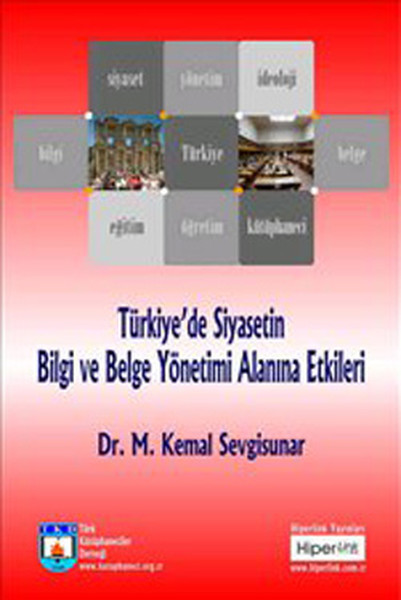 Türkiyede Siyasetin Bilgi ve Belge Yönetimi Alanına Etkileri.pdf
