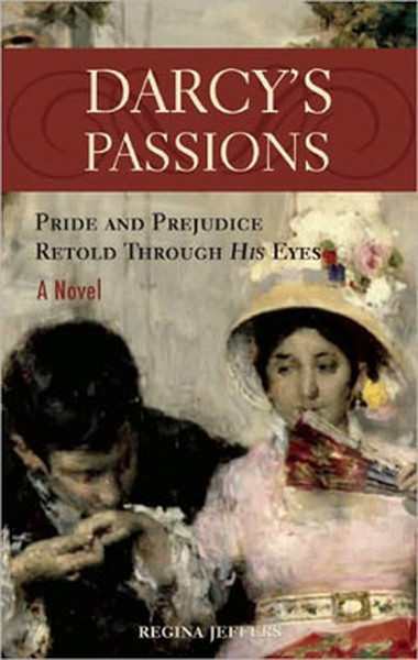Darcys Passions : Pride and Prejudice Retold Through His Eyes.pdf