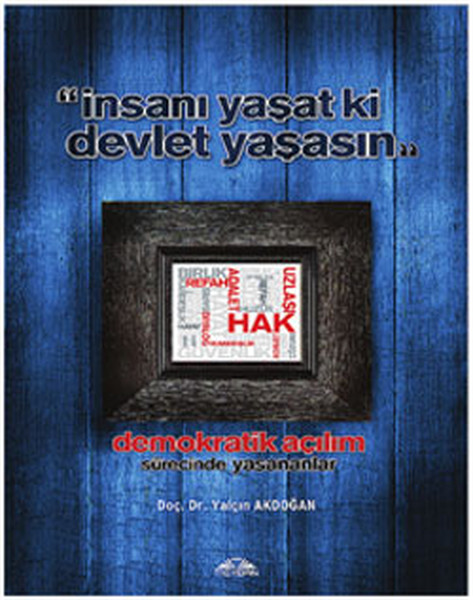 İnsanı Yaşat ki Devlet Yaşasın - Demokratik Açılım Sürecinde Yaşananlar.pdf