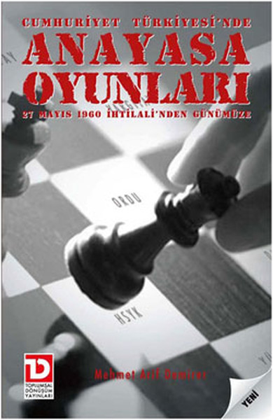 Cumhuriyet Türkiyesinde Anayasa Oynuları - 27 Mayıs 1960 İhtilalinden Günümüze.pdf