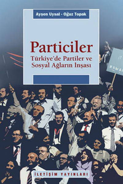 Particiler - Türkiyede Partiler ve Sosyal Ağların İnşası.pdf