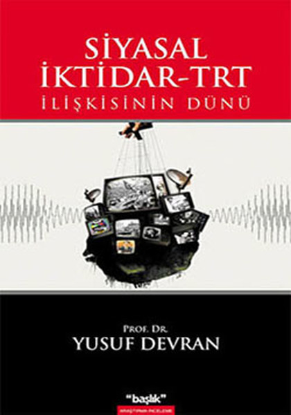 Siyasal İktidar - TRT İlişkisinin Dünü.pdf