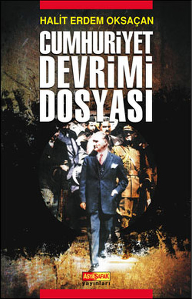Cumhuriyet Devrimi Dosyası Kitap Özeti – Konusu – Arastirma – Tarih – Asya Şafak Yayınları