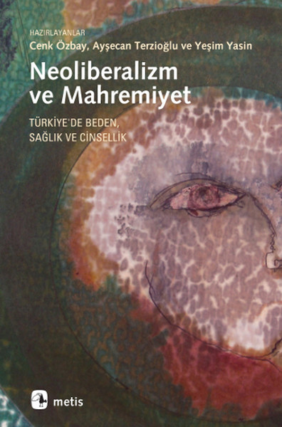 Neoliberalizm ve Mahremiyet: Türkiyede Beden Sağlık ve Cinsellik.pdf