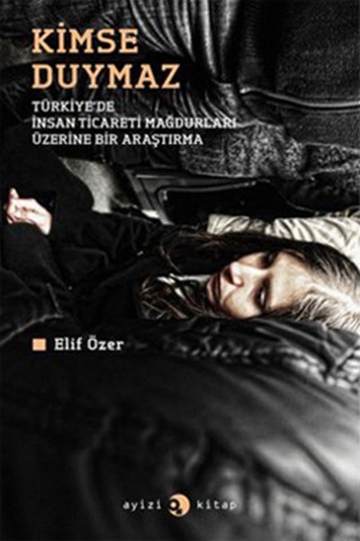 Kimse Duymaz - Türkiyede İnsan Ticareti Mağdurları Üzerine Bir Araştırma.pdf