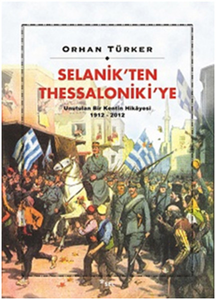 Selanikten Thessalonikiye Unutulan Bir Kentin Hikayesi 1912-2012.pdf