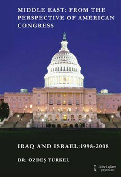 Middle East From The Perspective of American Congress : Iraq and Israel 1998 - 2008.pdf