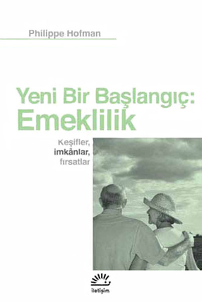 Yeni Bir Başlangıç: Emeklilik - Keşifler, İmkanlar, Fırsatlar.pdf