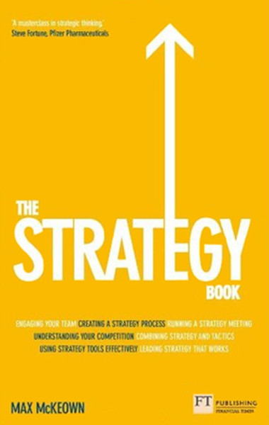 The Strategy Book: How to Think and Act Strategically to Deliver Outstanding Results.pdf