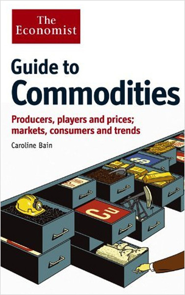 Guide to Commodities: Producers, players and prices, markets, consumers and trends.pdf
