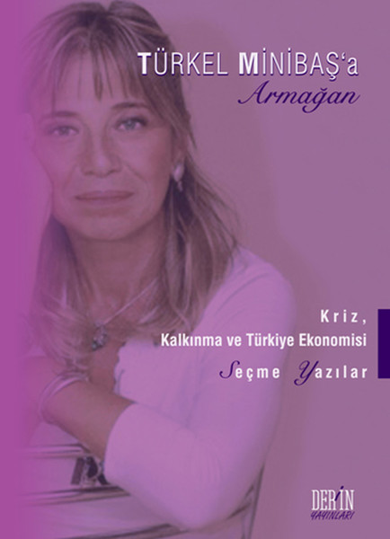 Türkel Minibaşa Armağan - Kriz, Kalkınma ve Türkiye Ekonomisi Seçme Yazılar.pdf