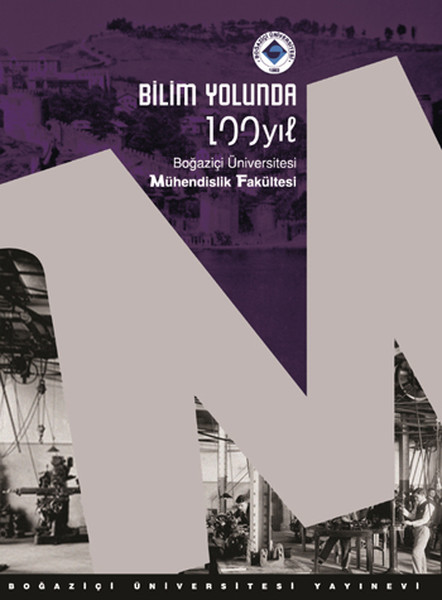 Bilim Yolunda 100 Yıl. Boğaziçi Üniversitesi Mühendislik Fakültesi.pdf