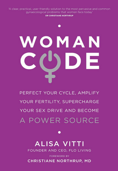 Womancode: Perfect Your Cycle, Amplify Your Fertility, Supercharge Your Sex Drive and Become a Power.pdf