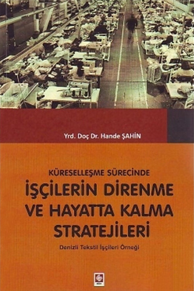 Küreselleşme Sürecinde İşçilerin Direnme ve Hayatta Kalma Stratejileri.pdf