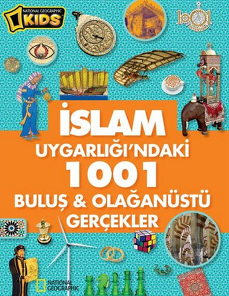 National Geographic Kids - İslam Uygarlığındaki 1001 Buluş ve Olağanüstü Gerçekler.pdf