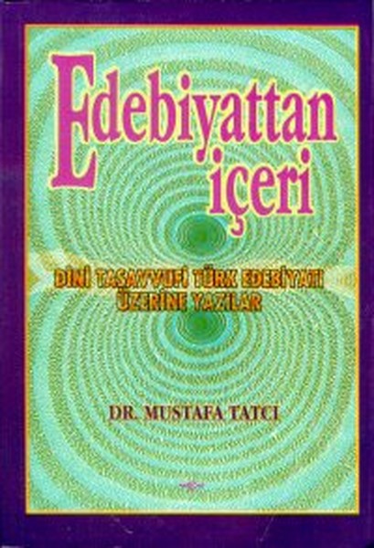 Edebiyattan İçeri Dini Tasavvufi Türk Edebiyatı Üzerine Yazılar.pdf